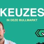 Keuzes maken in deze bullmarkt